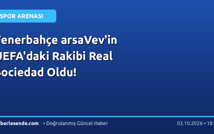 Fenerbahçe arsaVev'in UEFA'daki Rakibi Real Sociedad Oldu!