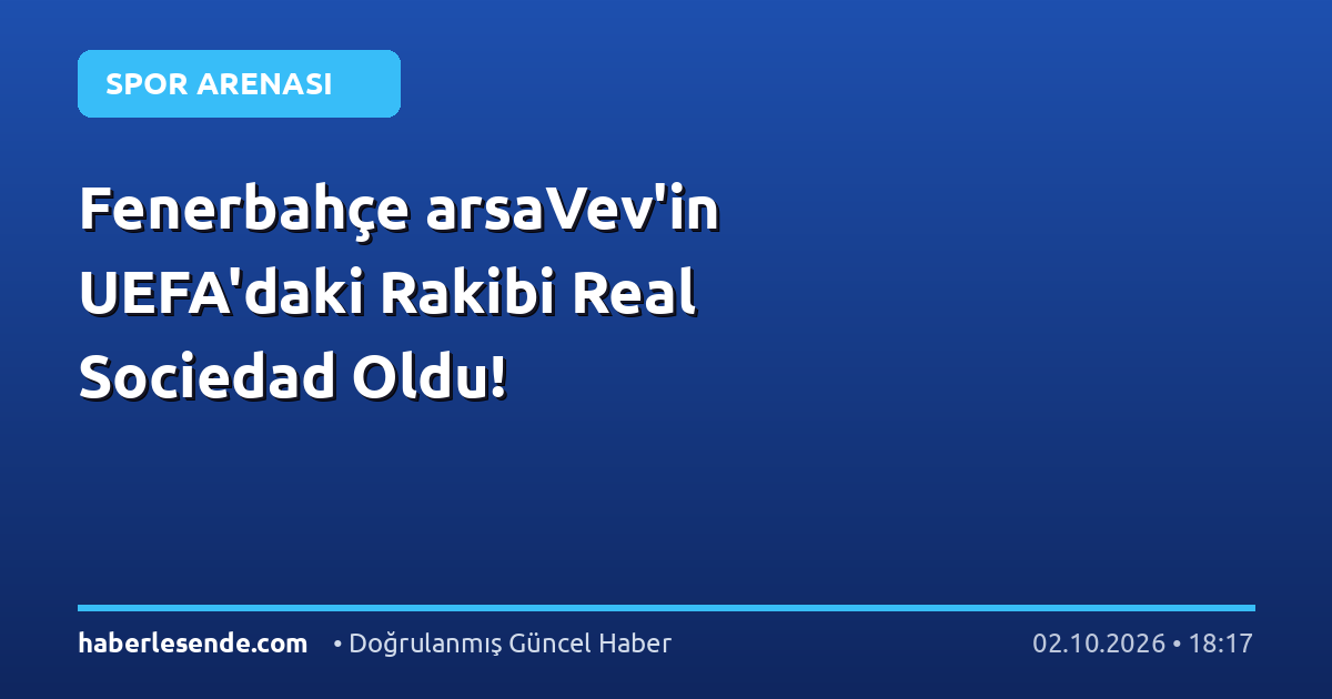 Fenerbahçe arsaVev'in UEFA'daki Rakibi Real Sociedad Oldu!