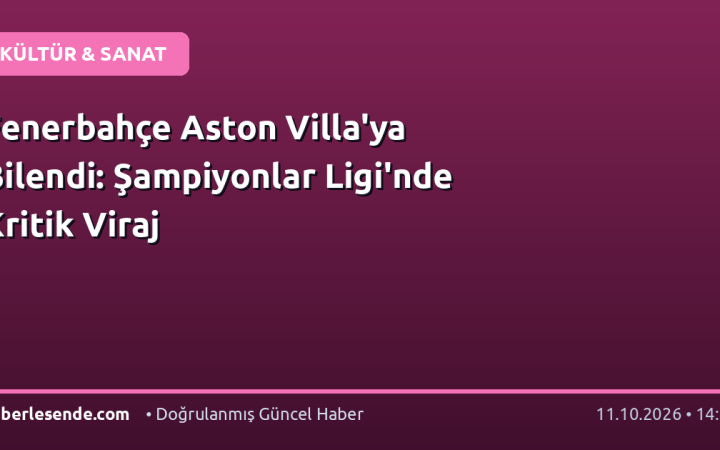 Fenerbahçe Aston Villa'ya Bilendi: Şampiyonlar Ligi'nde Kritik Viraj