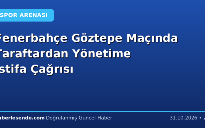 Fenerbahçe Göztepe Maçında Taraftardan Yönetime İstifa Çağrısı