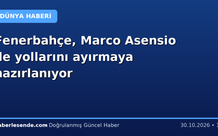 Fenerbahçe, Marco Asensio ile yollarını ayırmaya hazırlanıyor