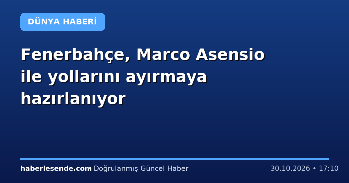 Fenerbahçe, Marco Asensio ile yollarını ayırmaya hazırlanıyor