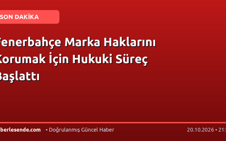 Fenerbahçe Marka Haklarını Korumak İçin Hukuki Süreç Başlattı