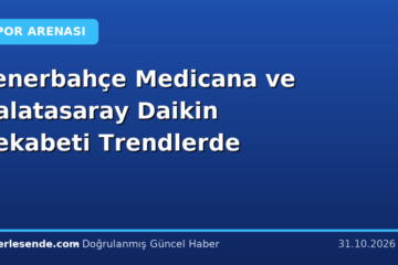 Fenerbahçe Medicana ve Galatasaray Daikin Rekabeti Trendlerde