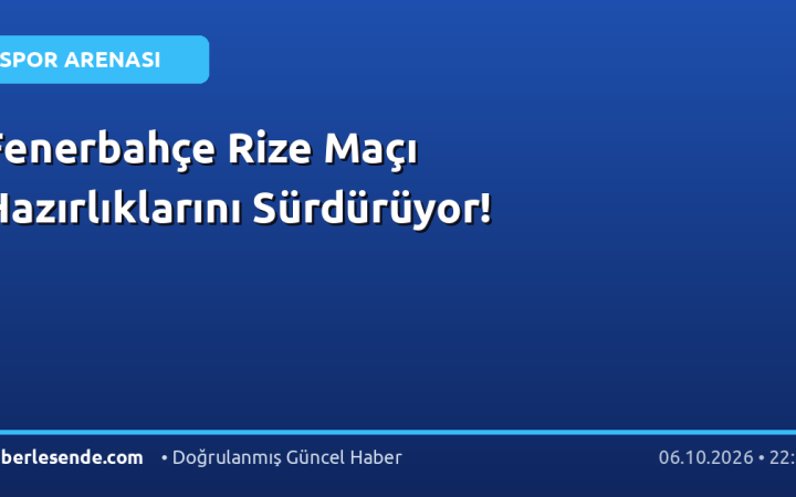 Fenerbahçe Rize Maçı Hazırlıklarını Sürdürüyor!