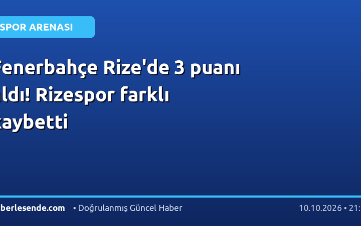 Fenerbahçe Rize'de 3 puanı aldı! Rizespor farklı kaybetti