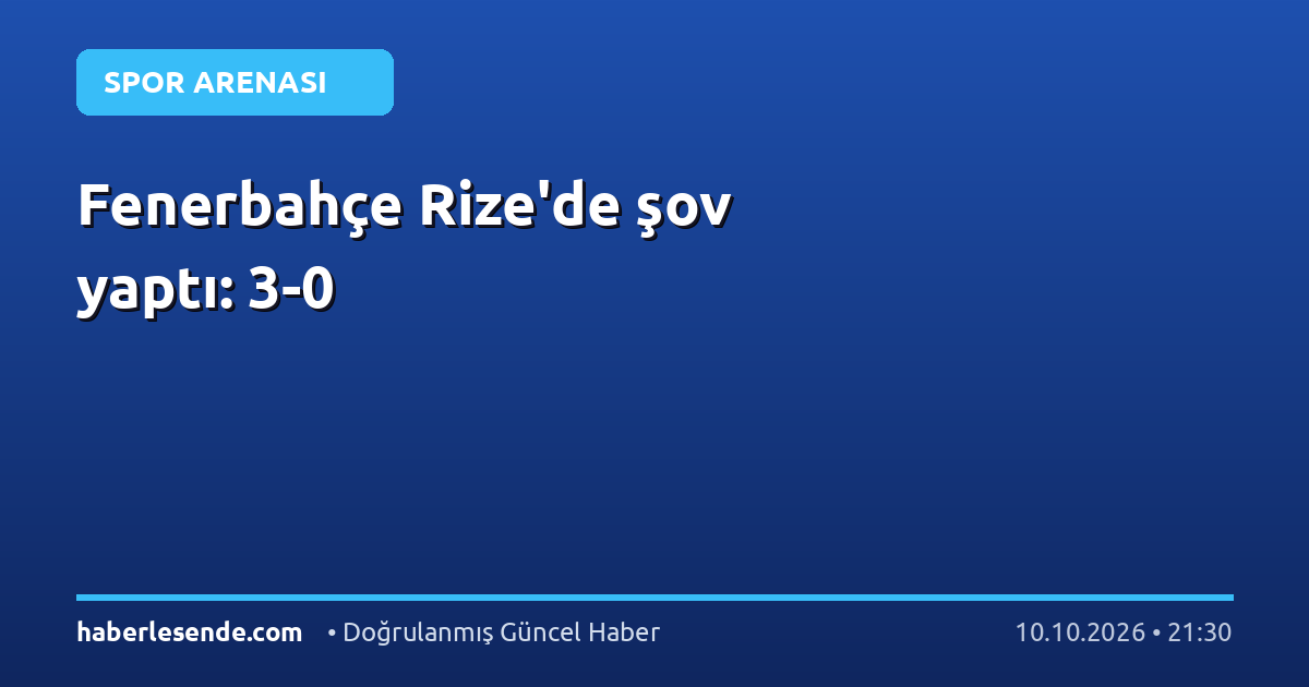 Fenerbahçe Rize'de şov yaptı: 3-0