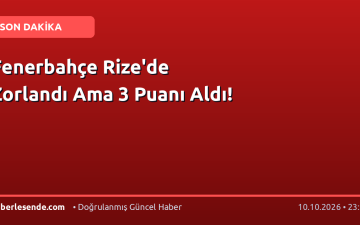Fenerbahçe Rize'de Zorlandı Ama 3 Puanı Aldı!