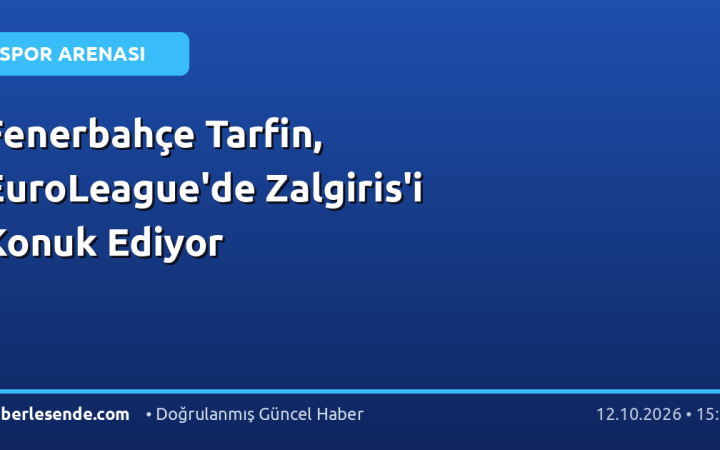Fenerbahçe Tarfin, EuroLeague'de Zalgiris'i Konuk Ediyor