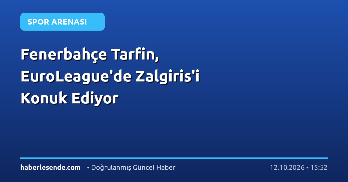 Fenerbahçe Tarfin, EuroLeague'de Zalgiris'i Konuk Ediyor