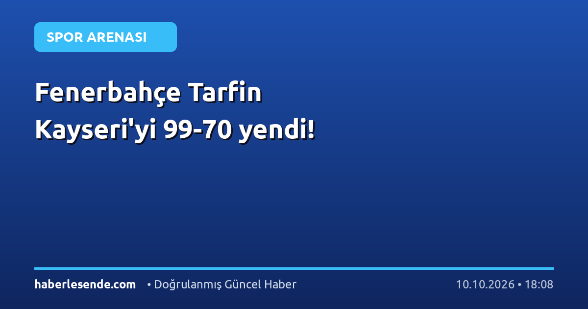 Fenerbahçe Tarfin Kayseri'yi 99-70 yendi!