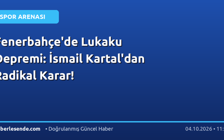 Fenerbahçe'de Lukaku Depremi: İsmail Kartal'dan Radikal Karar!