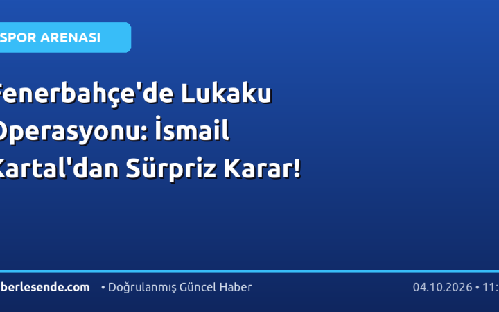 Fenerbahçe'de Lukaku Operasyonu: İsmail Kartal'dan Sürpriz Karar!