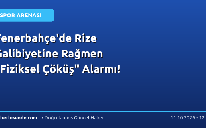 Fenerbahçe'de Rize Galibiyetine Rağmen "Fiziksel Çöküş" Alarmı!