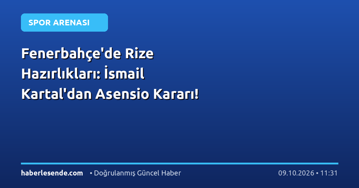 Fenerbahçe'de Rize Hazırlıkları: İsmail Kartal'dan Asensio Kararı!