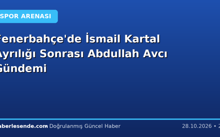 Fenerbahçe'de İsmail Kartal Ayrılığı Sonrası Abdullah Avcı Gündemi
