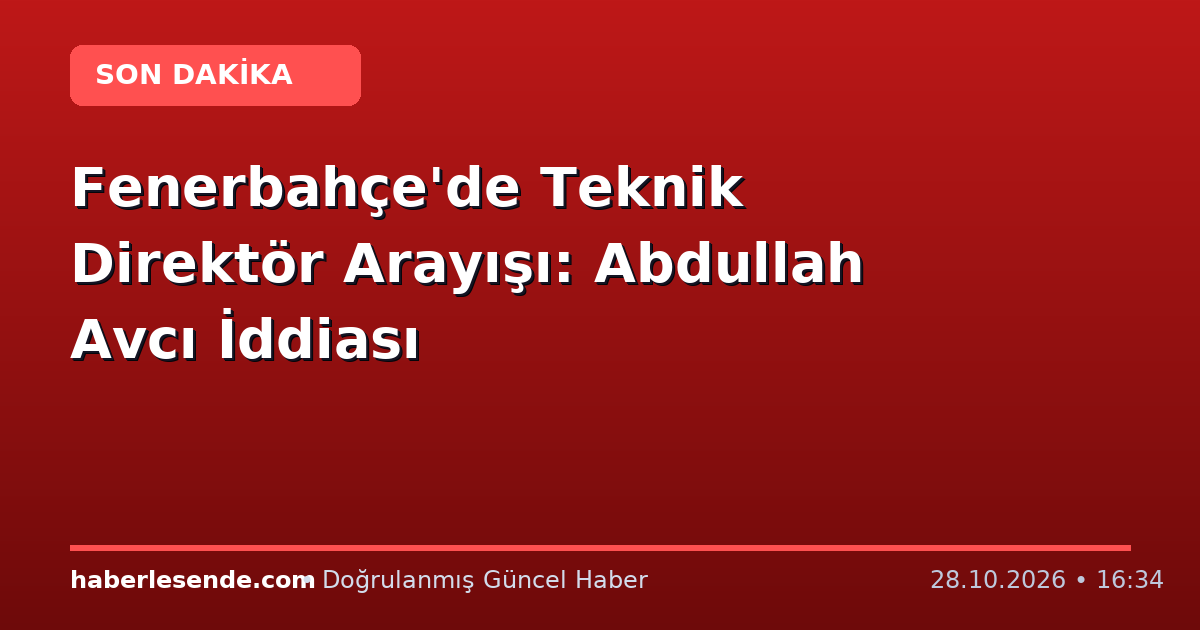 Fenerbahçe'de Teknik Direktör Arayışı: Abdullah Avcı İddiası