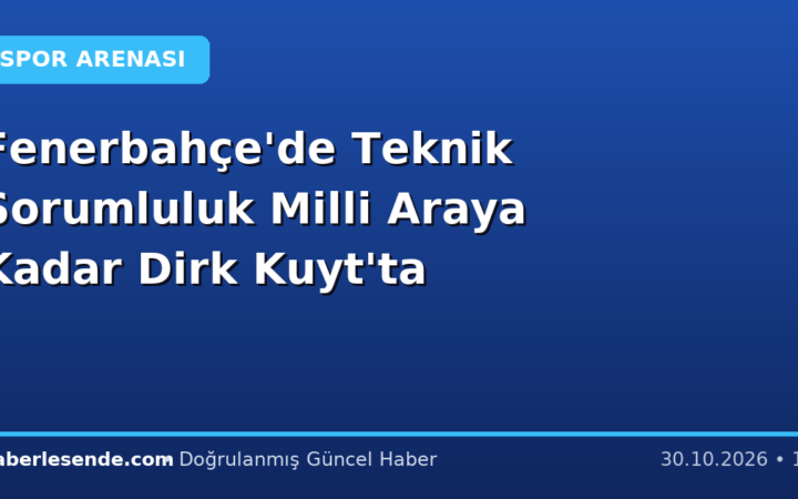 Fenerbahçe'de Teknik Sorumluluk Milli Araya Kadar Dirk Kuyt'ta