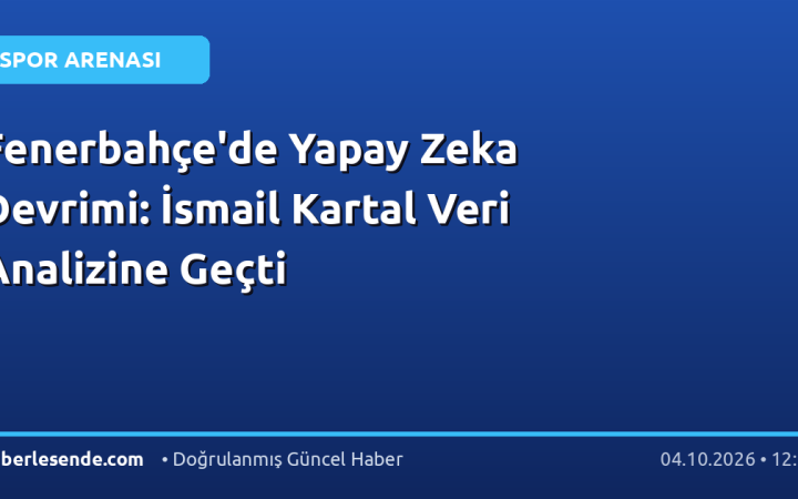 Fenerbahçe'de Yapay Zeka Devrimi: İsmail Kartal Veri Analizine Geçti