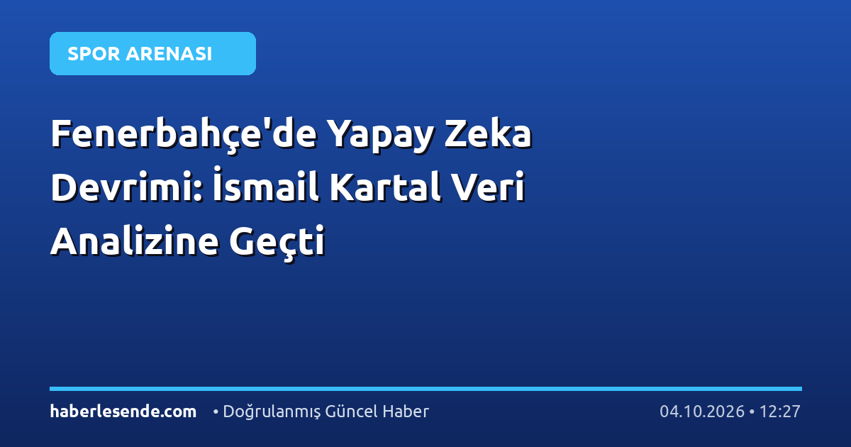 Fenerbahçe'de Yapay Zeka Devrimi: İsmail Kartal Veri Analizine Geçti