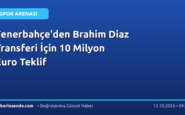 Fenerbahçe'den Brahim Diaz Transferi İçin 10 Milyon Euro Teklif