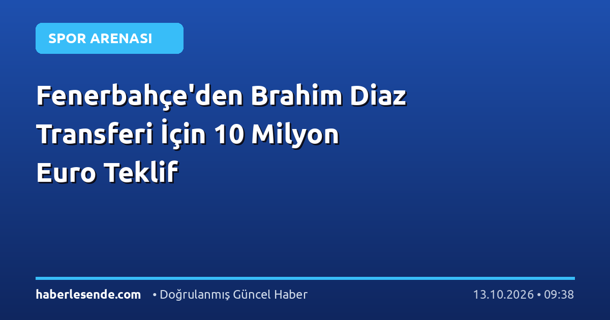 Fenerbahçe'den Brahim Diaz Transferi İçin 10 Milyon Euro Teklif