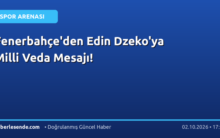 Fenerbahçe'den Edin Dzeko'ya Milli Veda Mesajı!