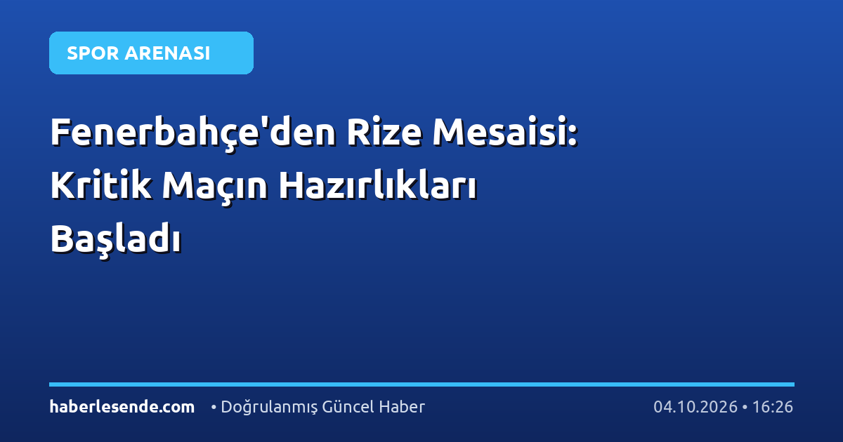 Fenerbahçe'den Rize Mesaisi: Kritik Maçın Hazırlıkları Başladı