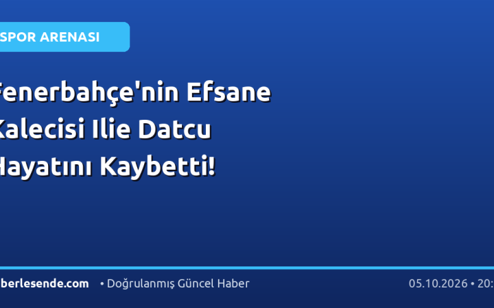 Fenerbahçe'nin Efsane Kalecisi Ilie Datcu Hayatını Kaybetti!