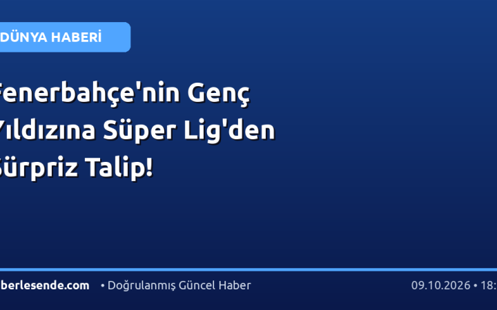 Fenerbahçe'nin Genç Yıldızına Süper Lig'den Sürpriz Talip!