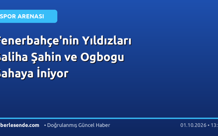 Fenerbahçe'nin Yıldızları Saliha Şahin ve Ogbogu Sahaya İniyor
