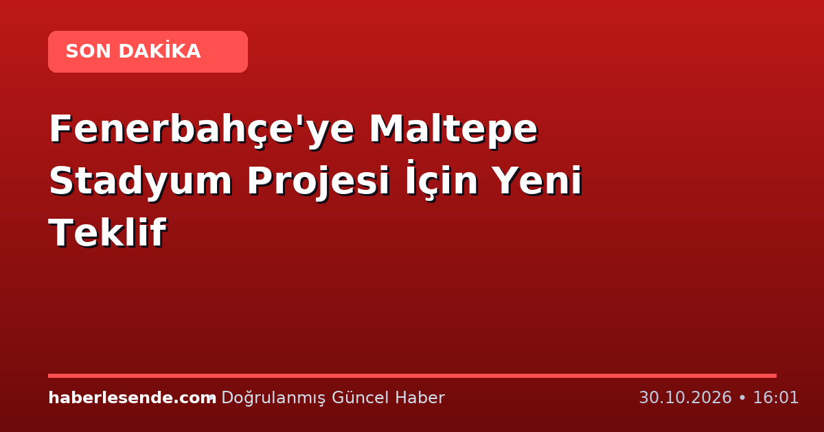 Fenerbahçe'ye Maltepe Stadyum Projesi İçin Yeni Teklif