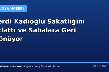 Ferdi Kadıoğlu Sakatlığını Atlattı ve Sahalara Geri Dönüyor