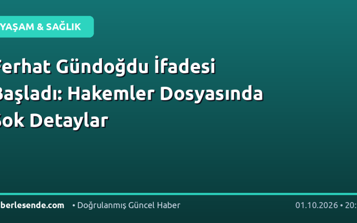Ferhat Gündoğdu İfadesi Başladı: Hakemler Dosyasında Şok Detaylar