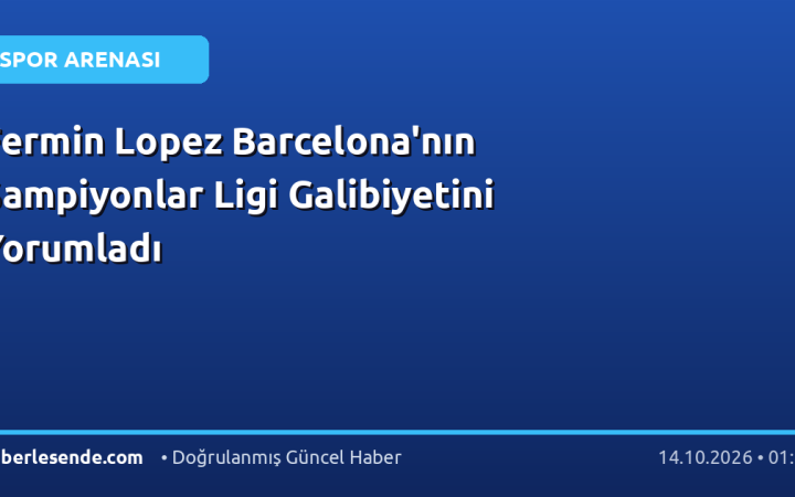 Fermin Lopez Barcelona'nın Şampiyonlar Ligi Galibiyetini Yorumladı