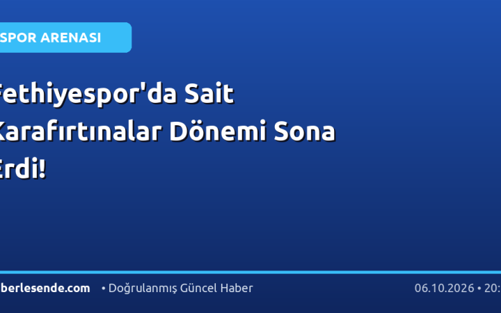 Fethiyespor'da Sait Karafırtınalar Dönemi Sona Erdi!