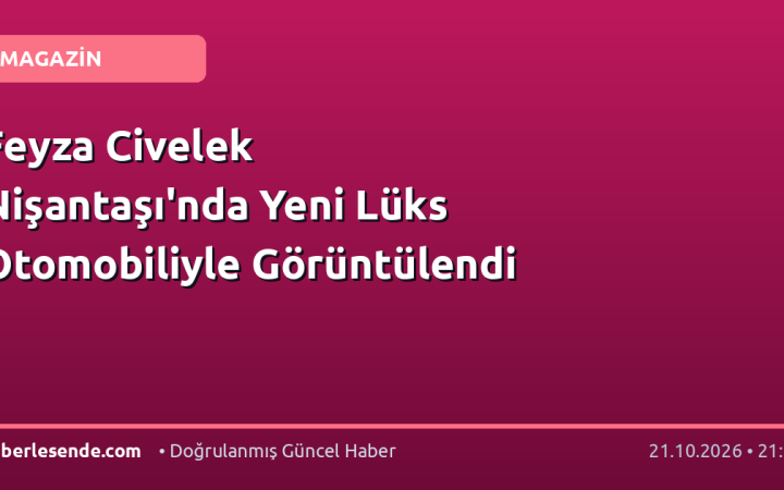 Feyza Civelek Nişantaşı'nda Yeni Lüks Otomobiliyle Görüntülendi