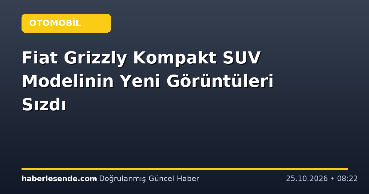 Fiat Grizzly Kompakt SUV Modelinin Yeni Görüntüleri Sızdı