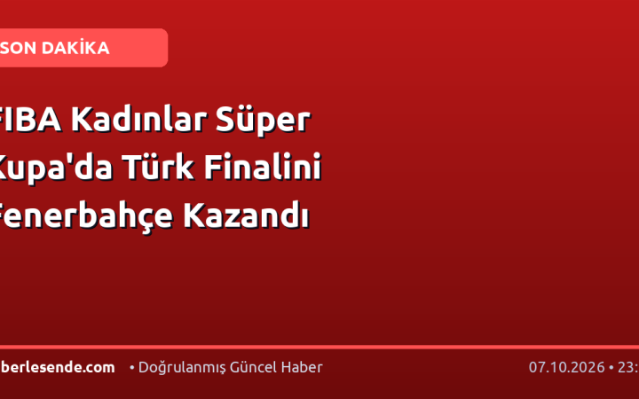 FIBA Kadınlar Süper Kupa'da Türk Finalini Fenerbahçe Kazandı