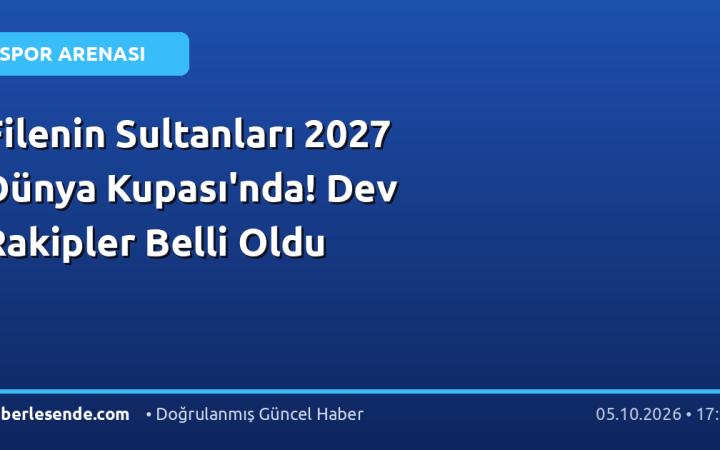 Filenin Sultanları 2027 Dünya Kupası'nda! Dev Rakipler Belli Oldu
