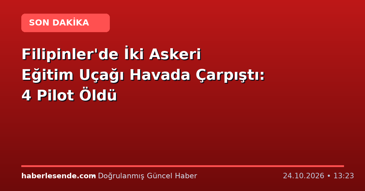 Filipinler'de İki Askeri Eğitim Uçağı Havada Çarpıştı: 4 Pilot Öldü