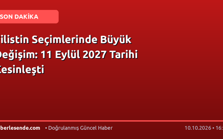 Filistin Seçimlerinde Büyük Değişim: 11 Eylül 2027 Tarihi Kesinleşti