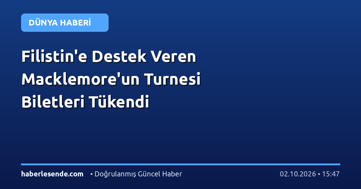 Filistin'e Destek Veren Macklemore'un Turnesi Biletleri Tükendi