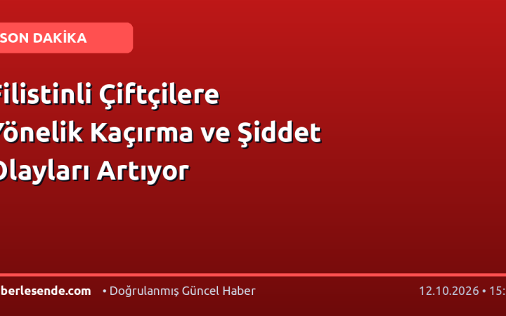 Filistinli Çiftçilere Yönelik Kaçırma ve Şiddet Olayları Artıyor
