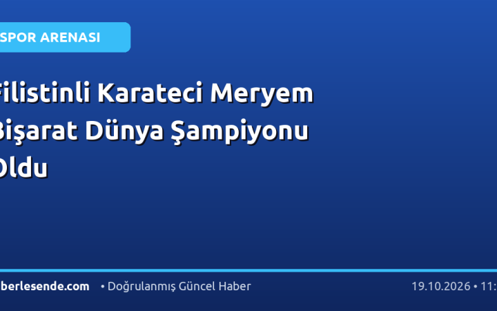 Filistinli Karateci Meryem Bişarat Dünya Şampiyonu Oldu