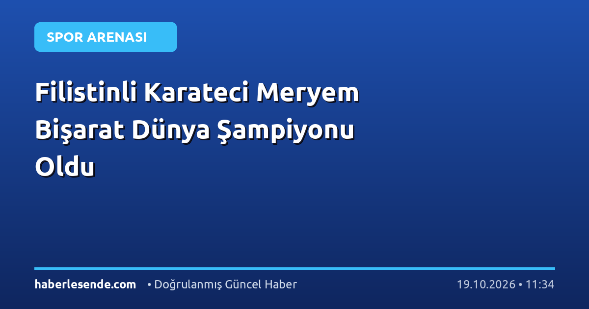 Filistinli Karateci Meryem Bişarat Dünya Şampiyonu Oldu