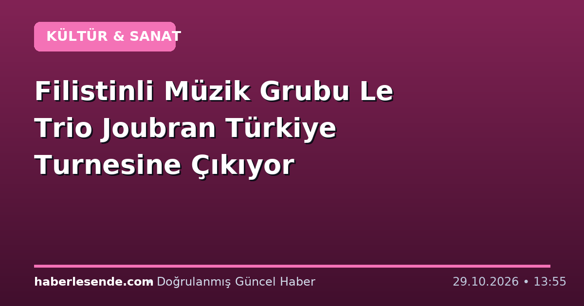 Filistinli Müzik Grubu Le Trio Joubran Türkiye Turnesine Çıkıyor