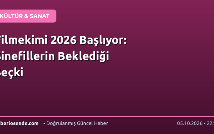 Filmekimi 2026 Başlıyor: Sinefillerin Beklediği Seçki
