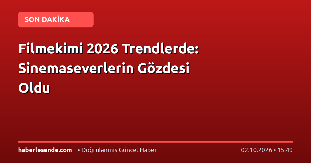 Filmekimi 2026 Trendlerde: Sinemaseverlerin Gözdesi Oldu