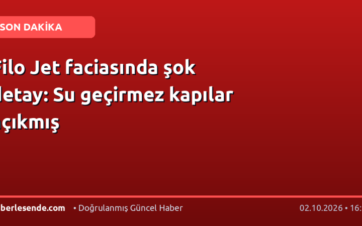 Filo Jet faciasında şok detay: Su geçirmez kapılar açıkmış